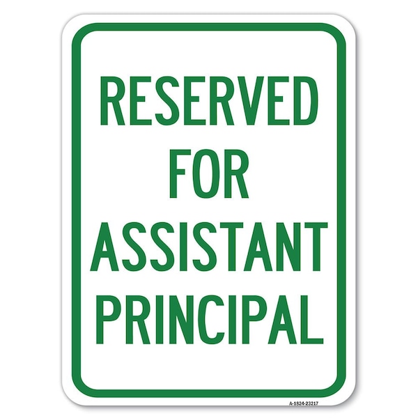 Reserved for Assistant Principal Heavy-Gauge Alum Rust Proof Parking Sign, 18" x 24", A-1824-23217